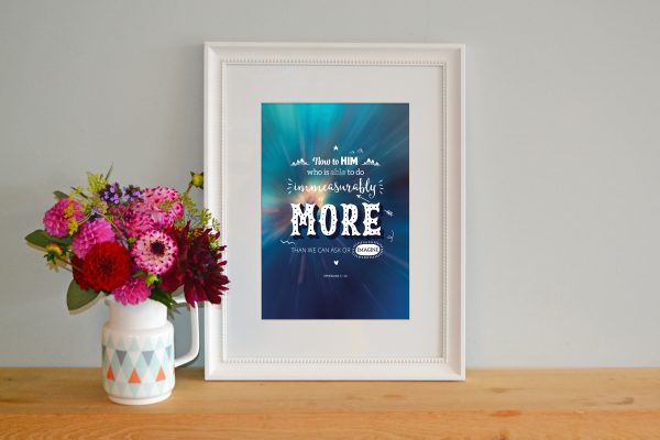 'Immeasurably more than you can ask or imagine' Art Print